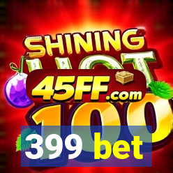 399 bet